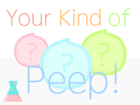 Your Kind of Peep! (Updated!)