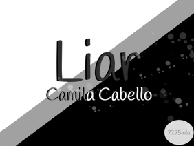 Liar- Camila Cabello