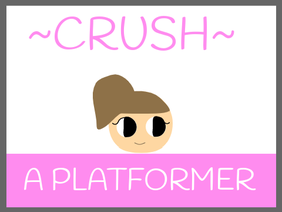 Crush ~ A Platformer