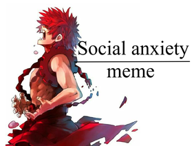 Social Anxiety-MEME (bnha)