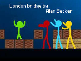 London bridge adapted by Alan Becker