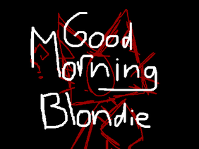 Good Morning Blondie //MEME