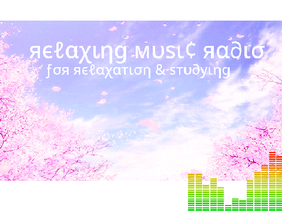 ❀~Relaxing Music Radio~❀