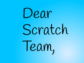 Dear Scratch team, 