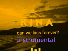 Kina - Can We Kiss Forever Instrumental 