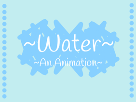 Water - an Animation