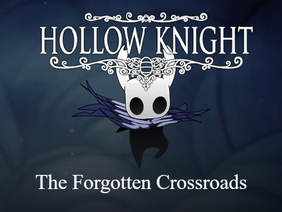 Hollow Knight: The Forgotten Crossroads