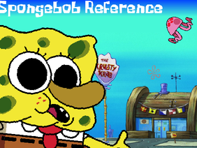 Spongebob Reference!