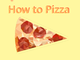 How to Pizza