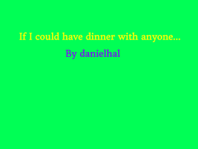 If I could have dinner with anyone... (SDS)