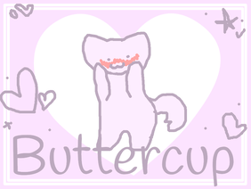 + buttercup [ short animation/meme? ] +