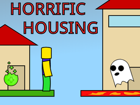 Horrific housing [2D]