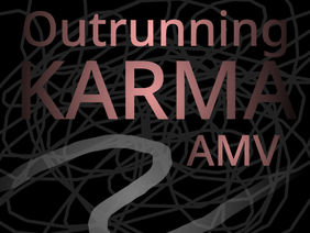 Outrunning Karma - AMV