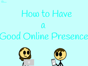 How to Have a Good Online Presence