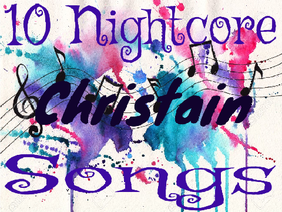 10 Nightcore christian songs