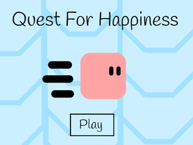 ~Quest For Happiness~