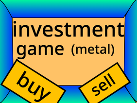 investment game(metal)