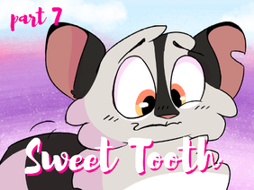 Sweet Tooth // Part 7