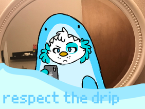 Respect the drip