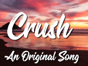 Crush // An Original Song ♪ 