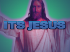 ITS JESUS! (Easter Special)