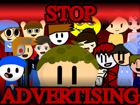 STOP ADVERTISING - Mega Collab