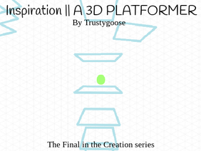 Inspiration || A 3D PLATFORMER