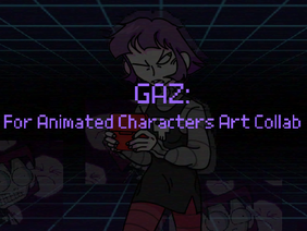 Gaz/Animated Characters Art Collab