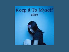 Keep It To Myself - Ellise