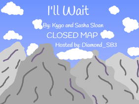 I'll Wait by Kygo & Sasha Sloan: CLOSED