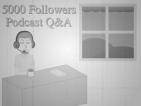 5000 Followers Podcast Q&A