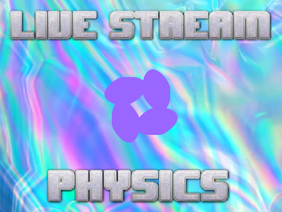 Live Stream Physics