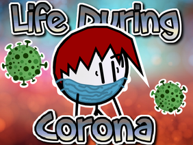Life During Coronavirus