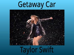 Getaway Car - Taylor Swift