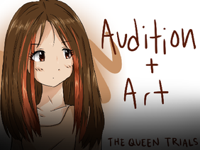 Voice audition + art - The Queen Trials