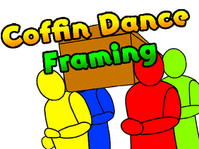 Coffin Dance Framing (AY)
