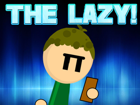 THE LAZY! (Animation)
