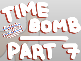 Timebomb-- MAP Part 7