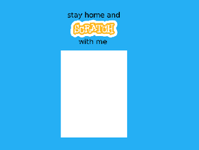 Make Your Own #StayHome and Scratch #WithMe