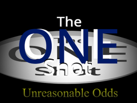 The One Shot- unreasonable odds (TAG)