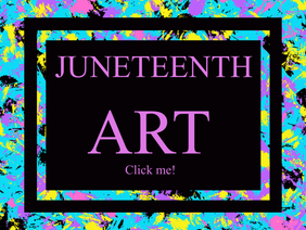 Juneteenth Art!