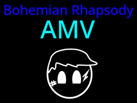 Bohemian Rhapsody AMV 