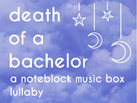 death of a bachelor | noteblock ☁