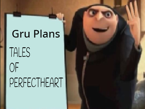 Gru plans Tales of Perfectheart