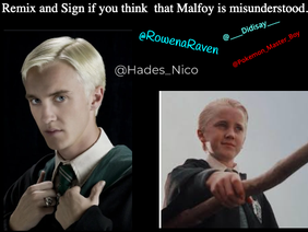 Remix and Sign if you think that Draco Malfoy is Misunderstood remix remix remix remix