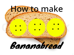 How to make Bananabread