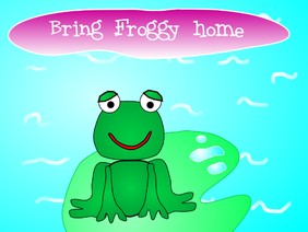 Bring Froggy home