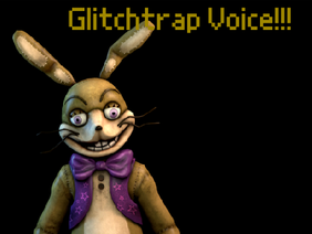 Glitchtrap Voice!