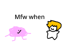 mfw when
