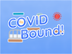 COVID Bound!